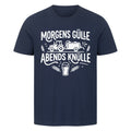 Morgens Gülle, abends knülle - T-Shirt